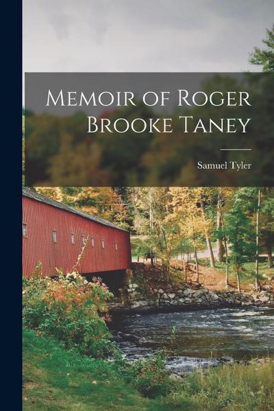 Memoir of Roger Brooke Taney