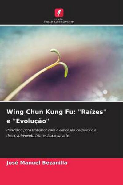 Wing Chun Kung Fu: "Raízes" e "Evolução"