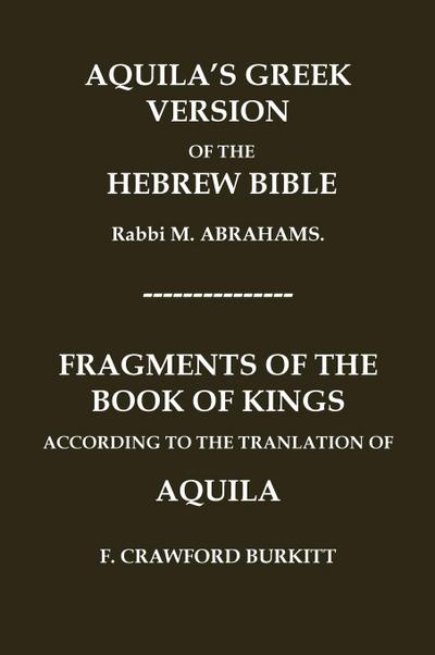 "AQUILA’S GREEK VERSION OF THE HEBREW BIBLE" AND "FRAGMENTS OF THE BOOK OF KINGS ACCORDING TO THE TRANSLATION OF AQUILA"