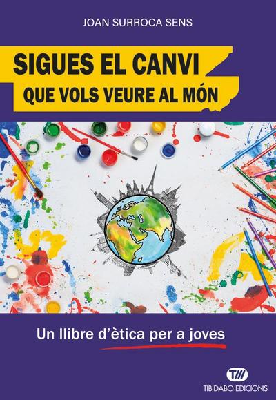 Sigues el canvi que vols veure al món