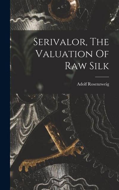 Serivalor, The Valuation Of Raw Silk