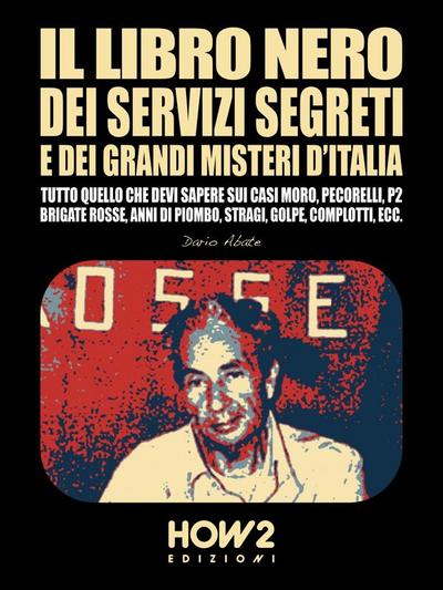 Il Libro Nero dei Servizi Segreti e dei Grandi Misteri d’Italia