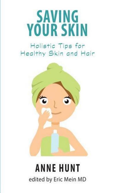 Saving Your Skin: Holistic Tips for Healthy Skin and Hair