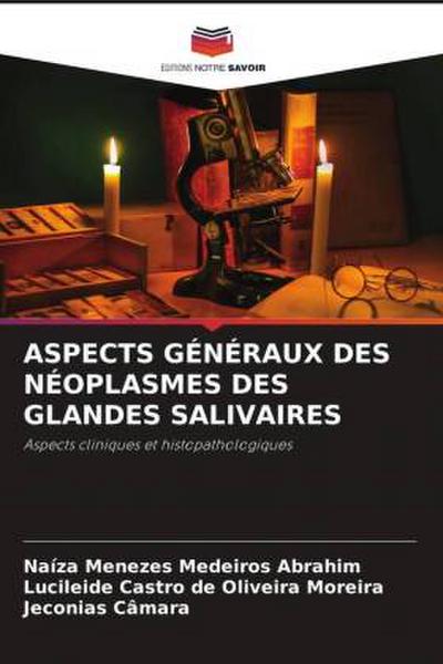 ASPECTS GÉNÉRAUX DES NÉOPLASMES DES GLANDES SALIVAIRES
