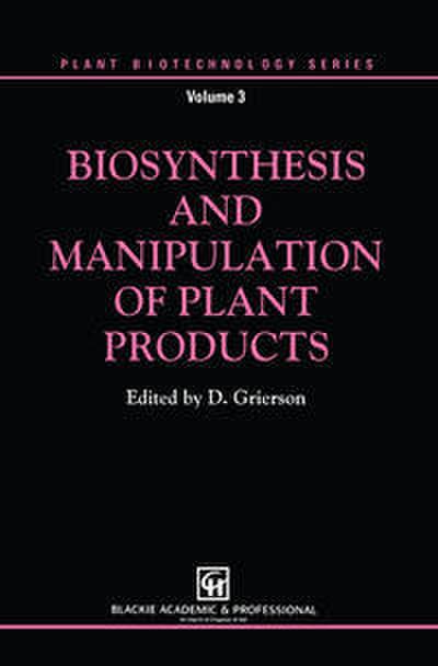 Biosynthesis and Manipulation of Plant Products