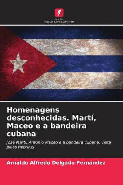 Homenagens desconhecidas. Martí, Maceo e a bandeira cubana
