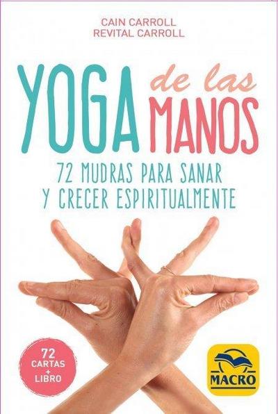 Yoga de las manos : 72 mudras para sanar y crecer espiritualmente