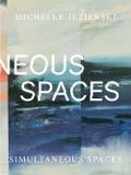 Michelle Jezierski - Simultaneous Spaces
