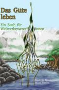 Das Gute leben - Ein Buch für Weltverbesserer-innen