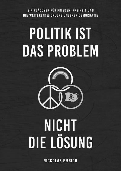 Politik ist das Problem, nicht die Lösung