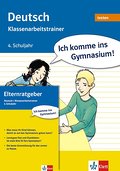 Ich komme ins Gymnasium! Deutsch 4. Klasse. Klassenarbeitstrainer: Mit Lösungsheft und Elternratgeber