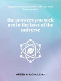 The answers you seek are in the laws of the universe