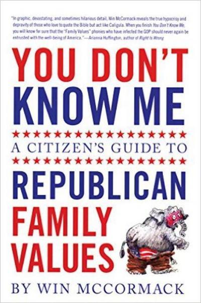 You Don’t Know Me: A Citizen’s Guide to Republican Family Values
