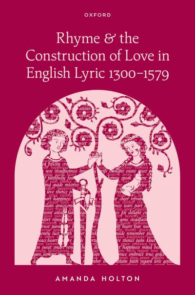 Rhyme and the Construction of Love in English Lyric 1300-1579