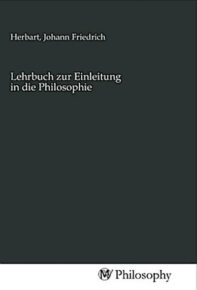 Lehrbuch zur Einleitung in die Philosophie