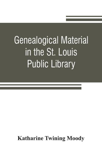 Genealogical material in the St. Louis Public Library