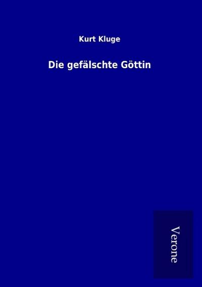 Die gefälschte Göttin