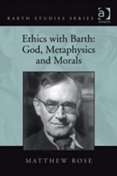 Ethics with Barth: God, Metaphysics and Morals