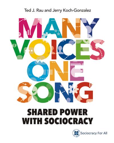 Many Voices One Song: Shared Power with Sociocracy