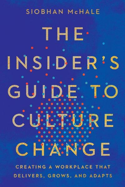 The Insider’s Guide to Culture Change