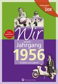 Aufgewachsen in der DDR - Wir vom Jahrgang 1956 - Kindheit und Jugend