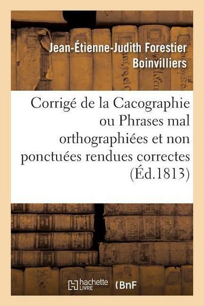 Corrigé de la Cacographie Ou Phrases Mal Orthographiées Et Non Ponctuées Rendues Correctes