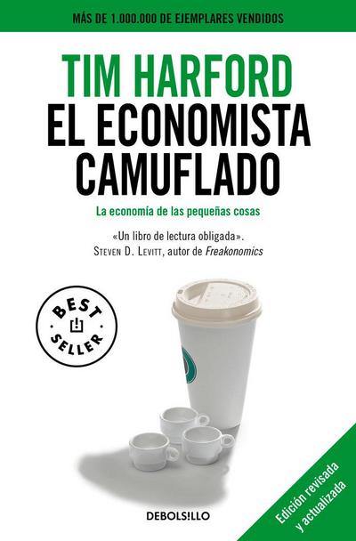 El economista camuflado : la economía de las pequeñas cosas