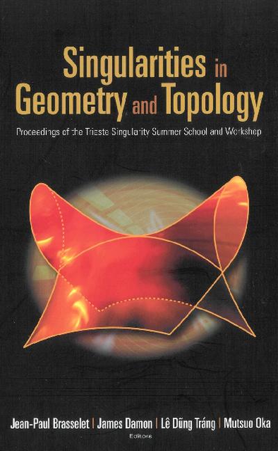 SINGULARITIES IN GEOMETRY & TOPOLOGY