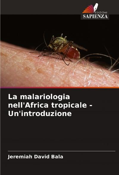 La malariologia nell’Africa tropicale - Un’introduzione