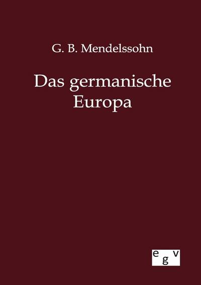 Das germanische Europa - G. B. Mendelssohn