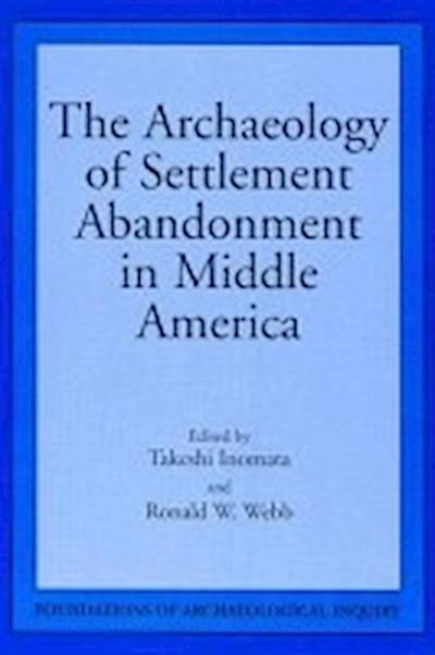 Inomata, T:  Archaeology Of Settlement Abandonment of Middle