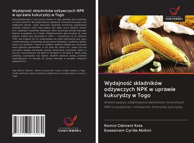 Wydajno¿¿ sk¿adników od¿ywczych NPK w uprawie kukurydzy w Togo