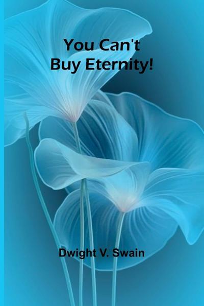 You Can’t Buy Eternity!