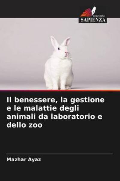 Il benessere, la gestione e le malattie degli animali da laboratorio e dello zoo