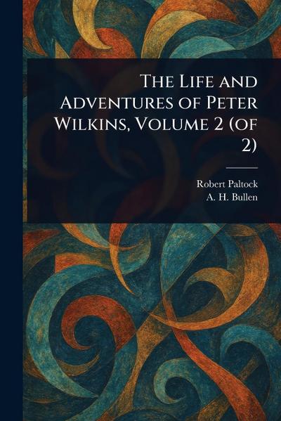 The Life and Adventures of Peter Wilkins, Volume 2 (of 2)