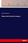 Moses: His Life and its Lessons