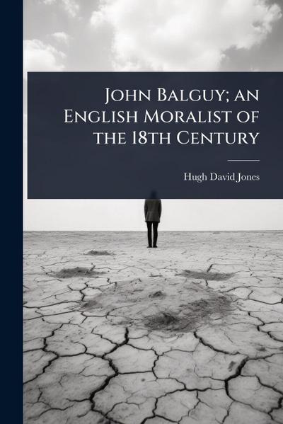 John Balguy; an English Moralist of the 18th Century