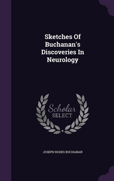 Sketches Of Buchanan’s Discoveries In Neurology