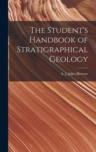 The Student’s Handbook of Stratigraphical Geology
