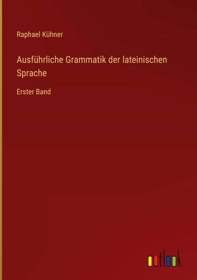 Ausführliche Grammatik der lateinischen Sprache