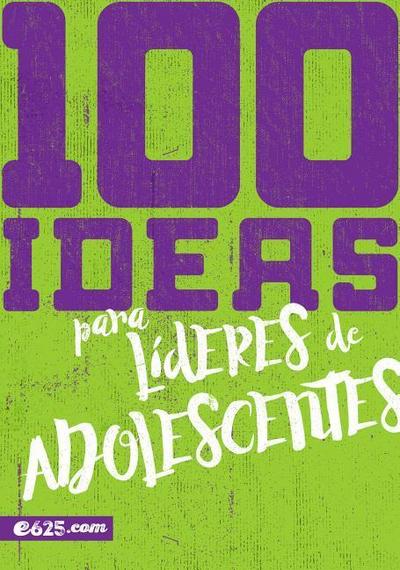 100 Ideas Para Líderes de Adolescentes