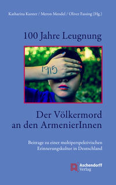 Der Völkermord an den Armeniern - 100 Jahre Leugnung
