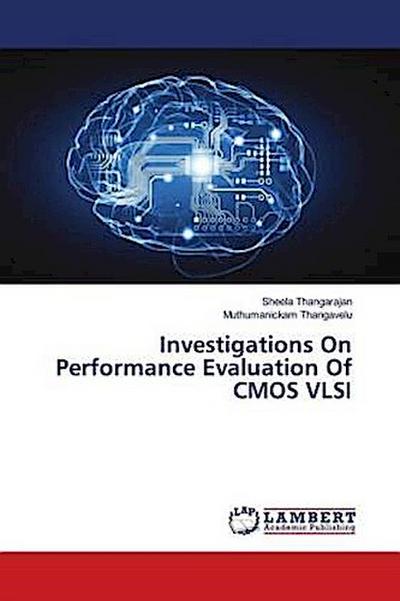 Investigations On Performance Evaluation Of CMOS VLSI