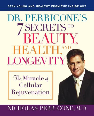 Dr. Perricone’s 7 Secrets to Beauty, Health, and Longevity