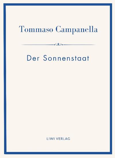 Tommaso Campanella: Der Sonnenstaat. Vollständige Neuausgabe