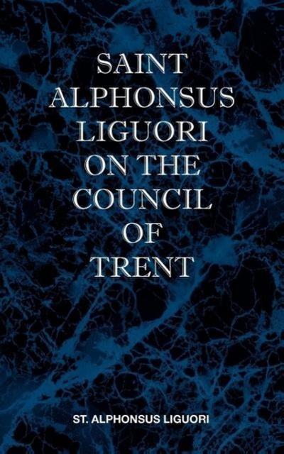 St Alphonsus Liguori on the Council of Trent