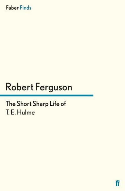 The Short Sharp Life of T.E.Hulme