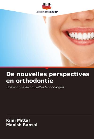 De nouvelles perspectives en orthodontie