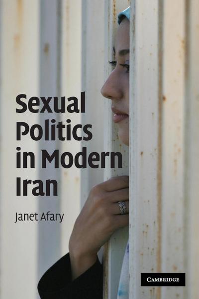 Sexual Politics in Modern Iran - Janet Afary