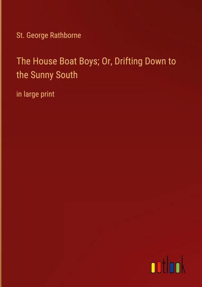 The House Boat Boys; Or, Drifting Down to the Sunny South